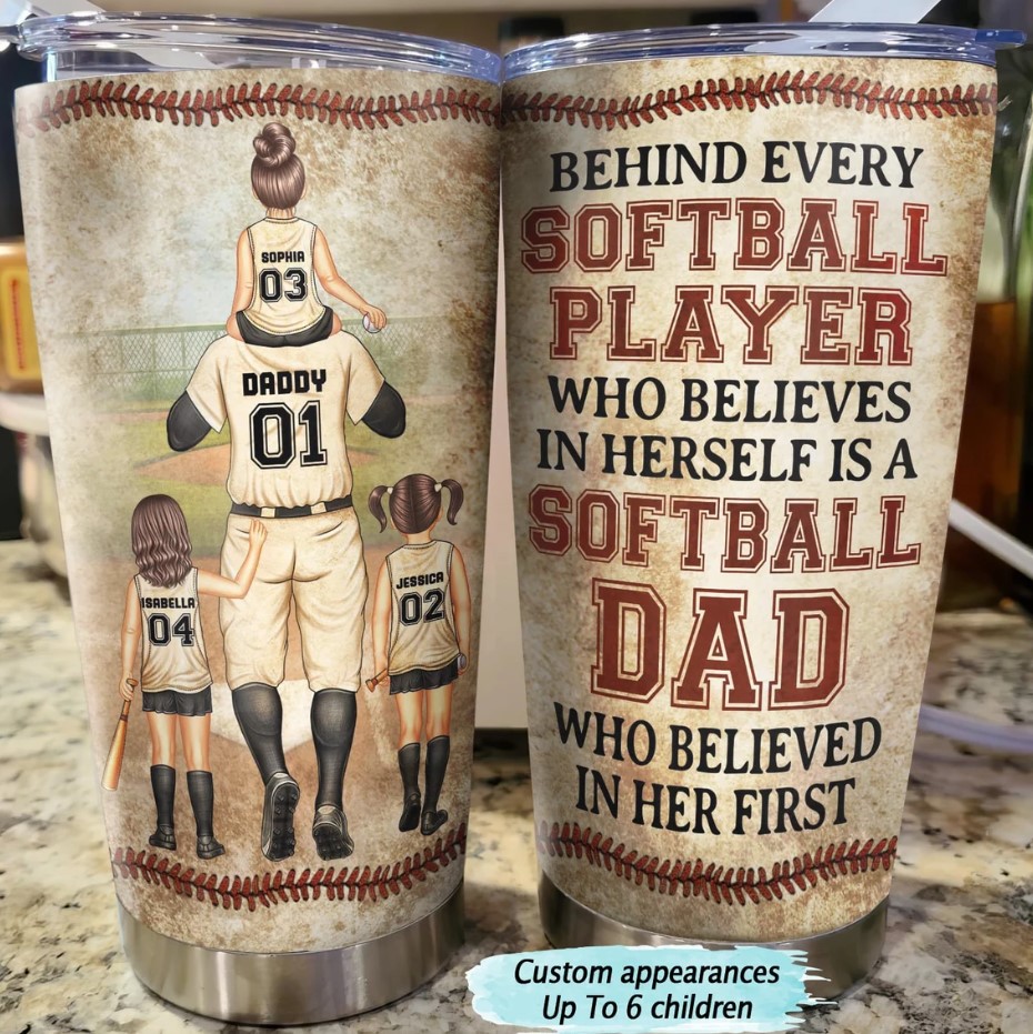 Behind Every Softball Player Who Believes In Himself Is A Softball Dad Tumbler Personalized Custom Softball Dad Tumbler Fathers Day Gift